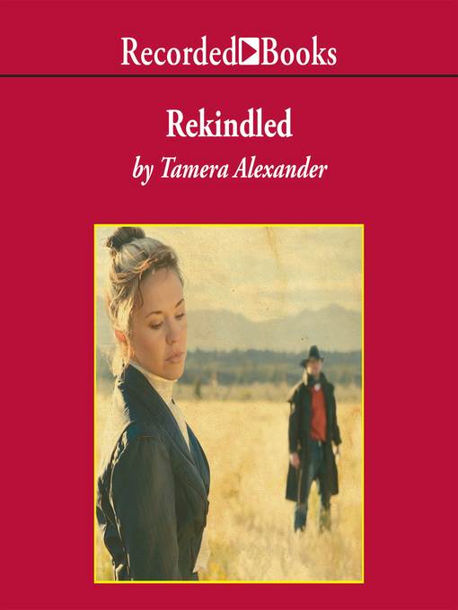 Title details for Rekindled by Tamera Alexander - Wait list